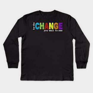 Be The Change You Want To See Gift For Christian Kids Long Sleeve T-Shirt